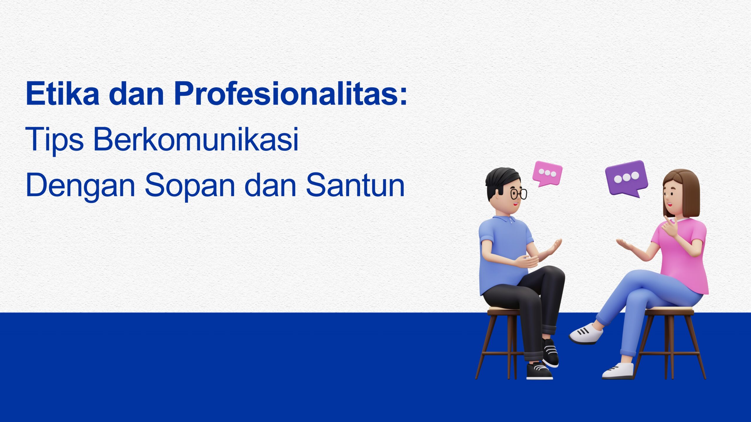 Panduan Mengajarkan Etika Komunikasi di Dunia Kerja